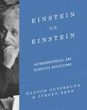 Einstein on Einstein – Autobiographical and Scientific Reflections