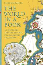 The World in a Book – Al–Nuwayri and the Islamic Encyclopedic Tradition