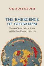 The Emergence of Globalism – Visions of World Order in Britain and the United States, 1939–1950