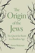 The Origin of the Jews – The Quest for Roots in a Rootless Age