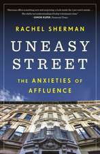 Uneasy Street – The Anxieties of Affluence