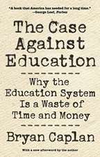 The Case against Education – Why the Education System Is a Waste of Time and Money