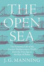 The Open Sea – The Economic Life of the Ancient Mediterranean World from the Iron Age to the Rise of Rome