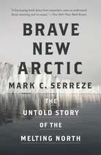 Brave New Arctic – The Untold Story of the Melting North