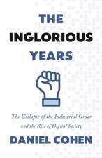 The Inglorious Years – The Collapse of the Industrial Order and the Rise of Digital Society