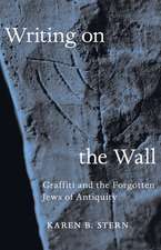 Writing on the Wall – Graffiti and the Forgotten Jews of Antiquity