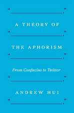 A Theory of the Aphorism – From Confucius to Twitter