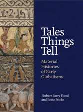 Tales Things Tell – Material Histories of Early Globalisms