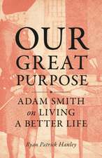 Our Great Purpose – Adam Smith on Living a Better Life