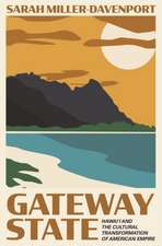 Gateway State – Hawai′i and the Cultural Transformation of American Empire