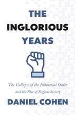 The Inglorious Years – The Collapse of the Industrial Order and the Rise of Digital Society