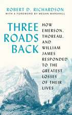 Three Roads Back – How Emerson, Thoreau, and William James Responded to the Greatest Losses of Their Lives