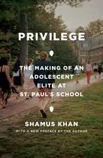 Privilege – The Making of an Adolescent Elite at St. Paul′s School