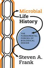 Microbial Life History – The Fundamental Forces of Biological Design