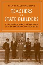 Teachers as State–Builders – Education and the Making of the Modern Middle East