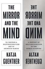 The Mirror and the Mind – A History of Self–Recognition in the Human Sciences