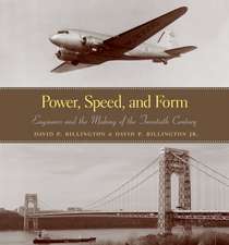 Power, Speed, and Form – Engineers and the Making of the Twentieth Century