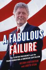 A Fabulous Failure – The Clinton Presidency and the Transformation of American Capitalism