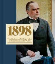 1898 – Visual Culture and U.S. Imperialism in the Caribbean and the Pacific