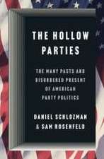 The Hollow Parties – The Many Pasts and Disordered Present of American Party Politics