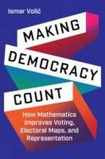 Making Democracy Count – How Mathematics Improves Voting, Electoral Maps, and Representation