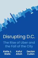 Disrupting D.C. – The Rise of Uber and the Fall of the City