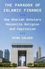 The Paradox of Islamic Finance – How Shariah Scholars Reconcile Religion and Capitalism