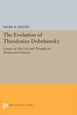 The Evolution of Theodosius Dobzhansky – Essays on His Life and Thought in Russia and America