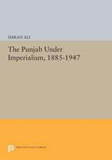 The Punjab Under Imperialism, 1885–1947