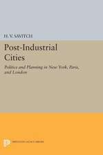 Post–Industrial Cities – Politics and Planning in New York, Paris, and London