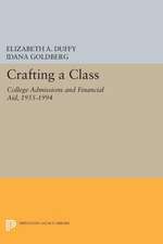 Crafting a Class – College Admissions and Financial Aid, 1955–1994