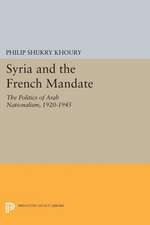 Syria and the French Mandate – The Politics of Arab Nationalism, 1920–1945