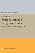 German Nationalism and Religious Conflict – Culture, Ideology, Politics, 1870–1914