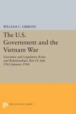 The U.S. Government and the Vietnam War: Executi – July 1965–January 1968