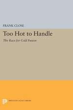 Too Hot to Handle – The Race for Cold Fusion