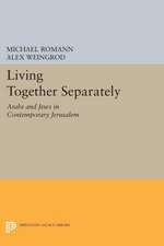 Living Together Separately – Arabs and Jews in Contemporary Jerusalem