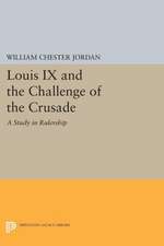 Louis IX and the Challenge of the Crusade – A Study in Rulership