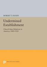 Undermined Establishment – Church–State Relations in America, 1880–1920