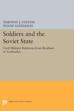 Soldiers and the Soviet State: Civil-Military Relations from Brezhnev to Gorbachev