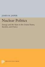 Nuclear Politics – Energy and the State in the United States, Sweden, and France