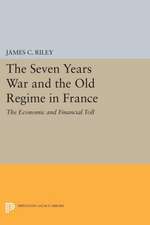 The Seven Years War and the Old Regime in France – The Economic and Financial Toll