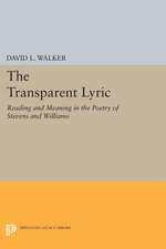 The Transparent Lyric – Reading and Meaning in the Poetry of Stevens and Williams