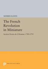 The French Revolution in Miniature – Section Droits–De–L`Homme, 1789–1795