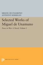 Selected Works of Miguel de Unamuno, Volume 1 – Peace in War – A Novel