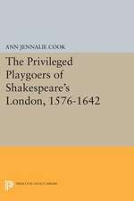 The Privileged Playgoers of Shakespeare`s London, 1576–1642