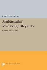 Ambassador MacVeagh Reports – Greece, 1933–1947 1933 – 1947