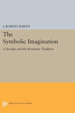 The Symbolic Imagination – Coleridge and the Romantic Tradition