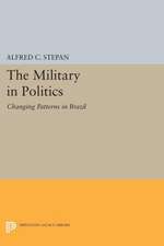 The Military in Politics – Changing Patterns in Brazil