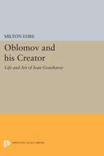 Oblomov and his Creator – Life and Art of Ivan Goncharov