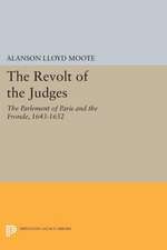 The Revolt of the Judges – The Parlement of Paris and the Fronde, 1643–1652